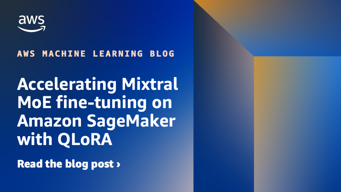 Accelerating Mixtral MoE fine-tuning on Amazon SageMaker with QLoRA